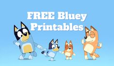 cartoon characters with the words free bluey printables