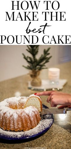 someone is cutting into a pound cake on a plate with the words how to make the best pound cake