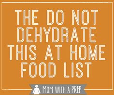 the do not dehydrate this at home food list for mom with a prep