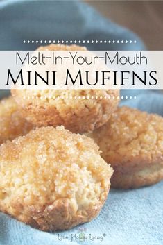 three mini muffins sitting on top of a blue cloth with the words melt in your mouth