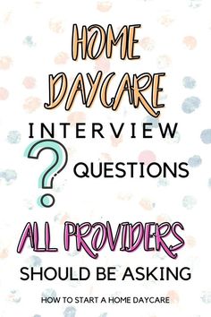 a poster with the words home day care interview questions and an image of a house