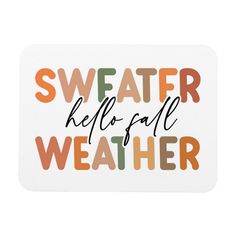 a square coaster with the words sweater keps all weather written in multicolored letters