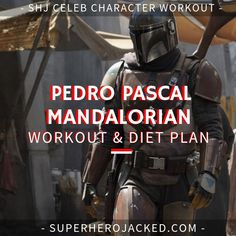 a man in a star wars costume with the words pedro pascal mandarin workout and diet plan