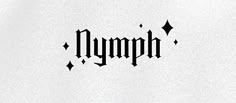 the word nymph written in black ink on a white paper with stars around it