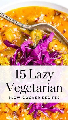 a bowl of slow cooker soup with purple cabbage in it and the title overlay reads, 15 lazy vegetarian slow cooker recipes