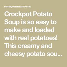 the words crockpot potato soup is so easy to make and loaded with real potatoes