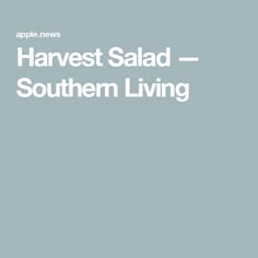 the words harvest salad - southern living are in white letters on a light blue background