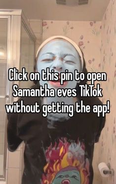 a person standing in front of a bathroom mirror with the caption click on this pin to open samatha eves tik without getting the app