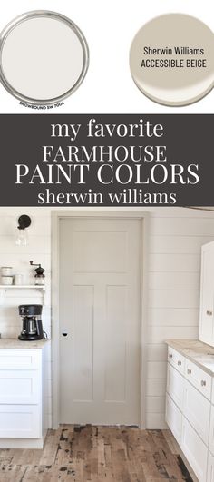 a white painted kitchen with the words my favorite farmhouse paint colors sherwinn williams