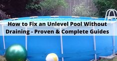 an above ground pool with the words how to fix an unlevl pool without draining - proven and complete guides