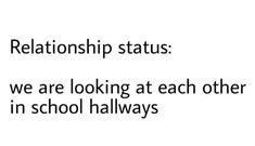 the words are written in black and white on a white background that says, realtorship status we are looking at each other in school hallways