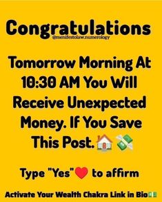 a yellow poster with the words congratulations to tomorrow morning at 103 am you will receive unexpected money if you save this post