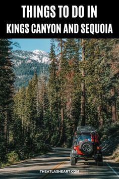 a jeep driving down the road with text overlaying things to do in kings canyon and sequia