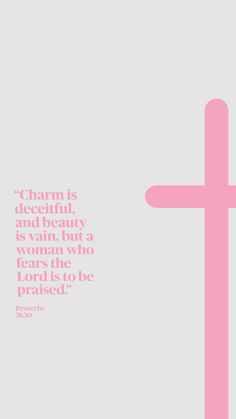 a pink cross on a gray background with a quote from the book, g k chester's beauty and beauty is vain but a woman who i lord is to be praised