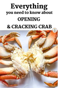 crab legs with the words everything you need to know about opening and cracking crabs