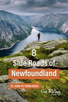 a man standing on top of a mountain with the text 8 side roads of newfoundland