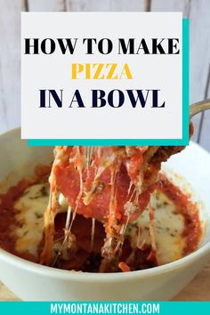 a close up of a bowl of pizza with the words how to make pizza in a bowl