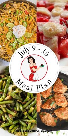 the meal plan for july 9 - 15 is shown in three different pictures, including green beans and rice