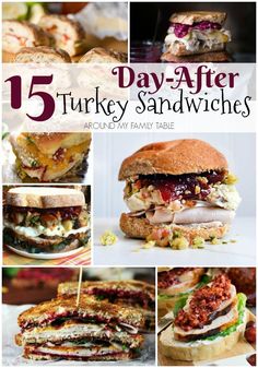 turkey sandwiches with different toppings and the words, 15 day after turkey sandwiches around my family table