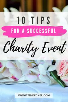 flowers on a table with text overlay that reads 10 tips for a successful charity event