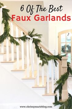 stairs decorated for christmas with garland and pine cones on the banisters, text overlay reads 6 of the best faux garlands