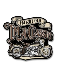 i'm not old i'm a classic motorcycle sticker on a white background