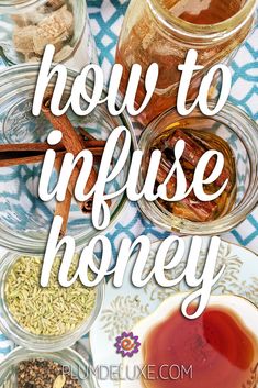 the words how to infuse honey on top of jars filled with spices