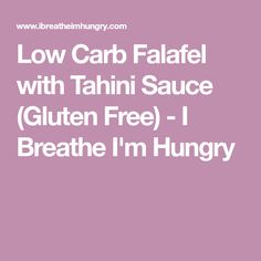 low carb falafel with tahiti sauce gluten free i breathe im hungry