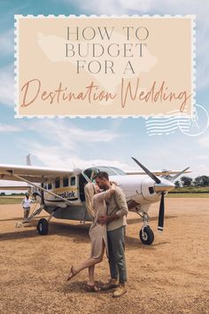 a couple kissing in front of an airplane with the words how to budget for a destination wedding