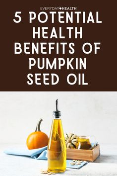 pumpkin seed oil with text overlay reading 5 potential health benefits of pumpkin seed oil