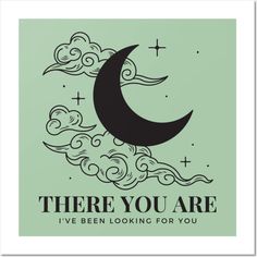 there you are i've been looking for you poster with the moon and clouds