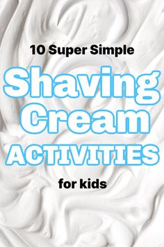 the title for 10 super simple shaving cream activities for kids is shown in blue and white