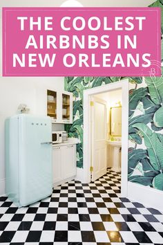 the coolest airbnbs in new orleans