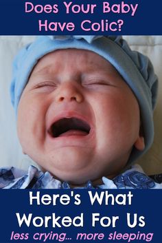 a baby crying with the caption does your baby have collice? here's what worked for us less crying, more sleeping