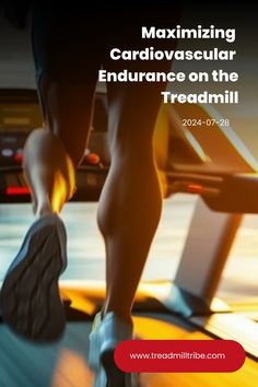 a person is running on a treadmill with the words maximumizing cardiovascular endurance on the treadmill