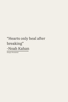 a white wall with a quote on it that reads hearts only heal after breaking - noah kahan