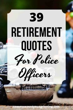 a toy police car with the words 39 retirement quotes for police officers