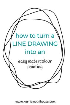 the text how to turn a line drawing into an easy watercolor painting on white paper