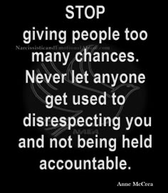 a black and white photo with the words stop giving people too many changes never let anyone get used to disrespecting you and not being held