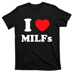 I Love Heart Milfs And Mature Sexy Women T-Shirt | TeeShirtPalace I ❤️ Shirts, Relatable Shirts, I Heart Shirts, I Love Shirts, I Heart Shirt, Silly Shirts, Silly Shirt, Love Store, Cool Tee Shirts