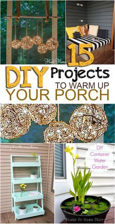 the cover of 15 diy projects to warm up your porch, with pictures of different items