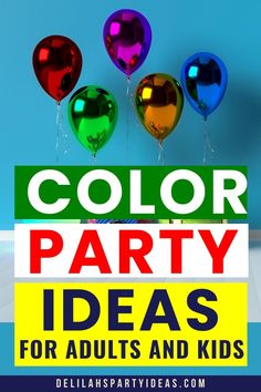 colorful party ideas for adults and kids with text overlay that reads, color party ideas for adults and kids