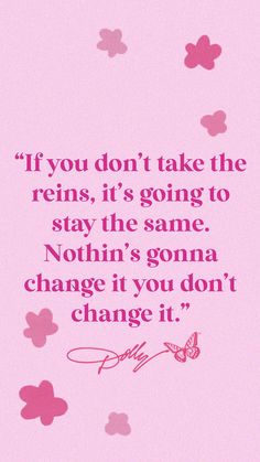 a pink background with hearts and the words if you don't take the reins, it's going to stay the same