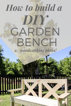 a wooden bench sitting in the grass with text overlay how to build a diy garden bench