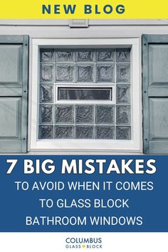 a window with the words 7 big mistakes to avoid when it comes to glass block bathroom windows