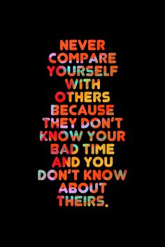 a black background with the words never compare yourself and others, because they don't know