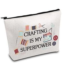 a white zipper bag that says crafting is my super power