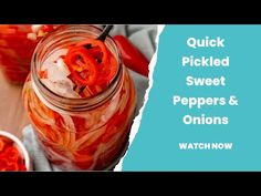 pickled sweet peppers and onions in a mason jar with the words, quick pickled sweet peppers & onions watch now