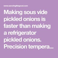 the words making souss wide picked onions is faster than making a refrigerator pickled onions precision