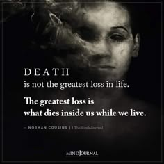 The Greatest Loss Is What Dies Inside Us While We Live Die To Self, Life Is Too Short Quotes, The Minds Journal, Minds Journal, Thought Quotes, Deep Thought, Night Quotes